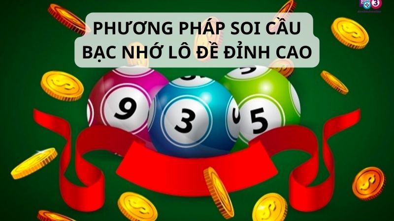 Phương pháp soi cầu bạc nhớ lô đề đỉnh cao