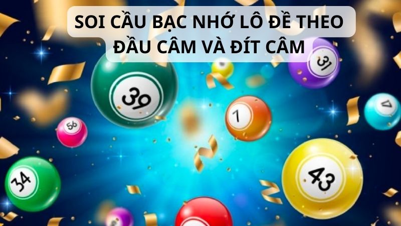 Soi cầu bạc nhớ lô đề theo đầu câm và đít câm