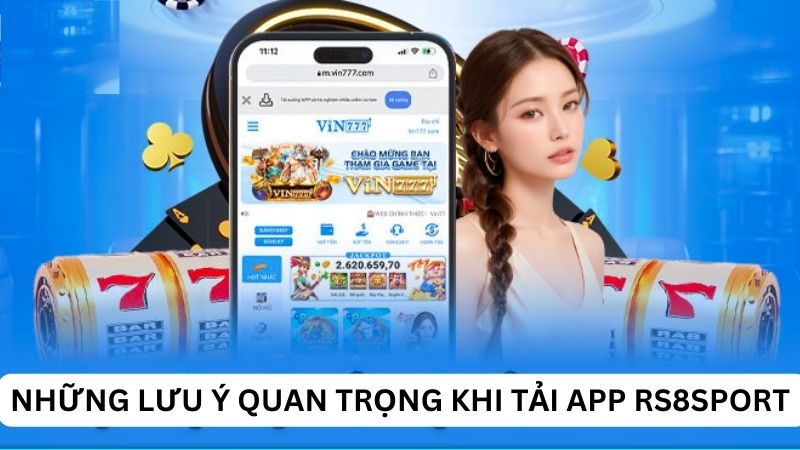 Những lưu ý quan trọng khi tải app rs8sport 