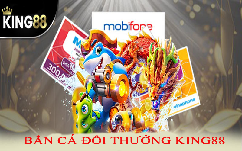 Bắn cá đổi thưởng king88